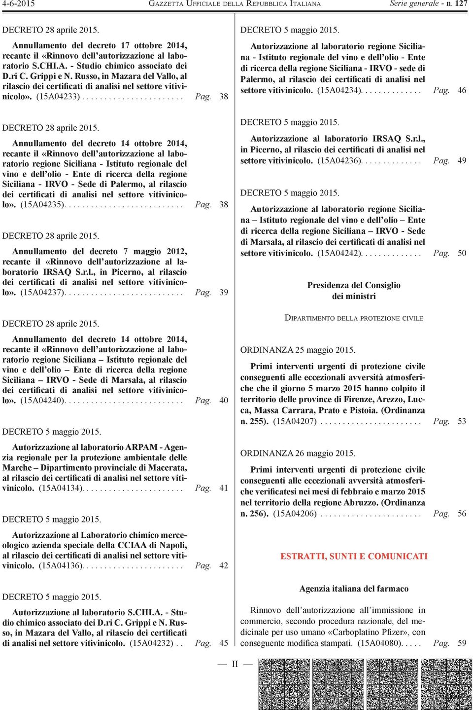 Annullamento del decreto 14 ottobre 2014, recante il «Rinnovo dell autorizzazione al laboratorio regione Siciliana - Istituto regionale del vino e dell olio - Ente di ricerca della regione Siciliana