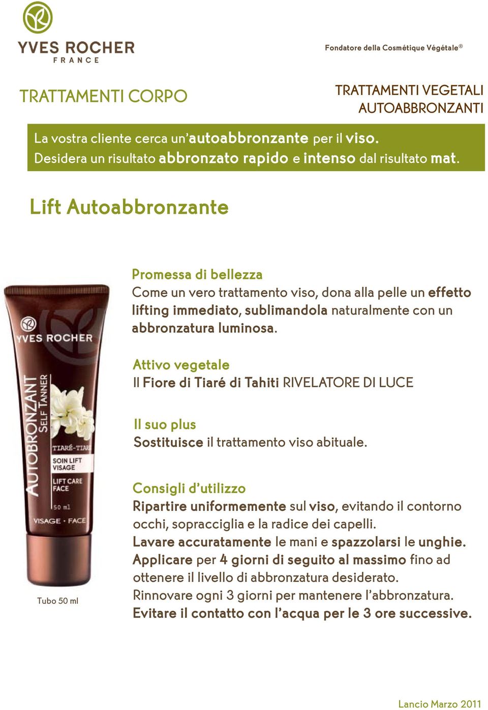 Lift Autoabbronzante Promessa di bellezza Come un vero trattamento viso, dona alla pelle un effetto lifting immediato, sublimandola naturalmente con un abbronzatura luminosa.