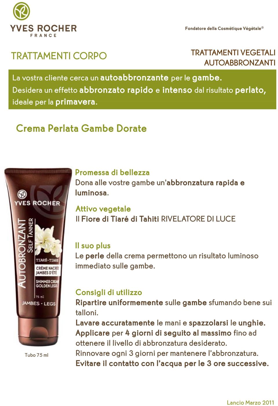 Crema Perlata Gambe Dorate Promessa di bellezza Dona alle vostre gambe un abbronzatura rapida e luminosa.