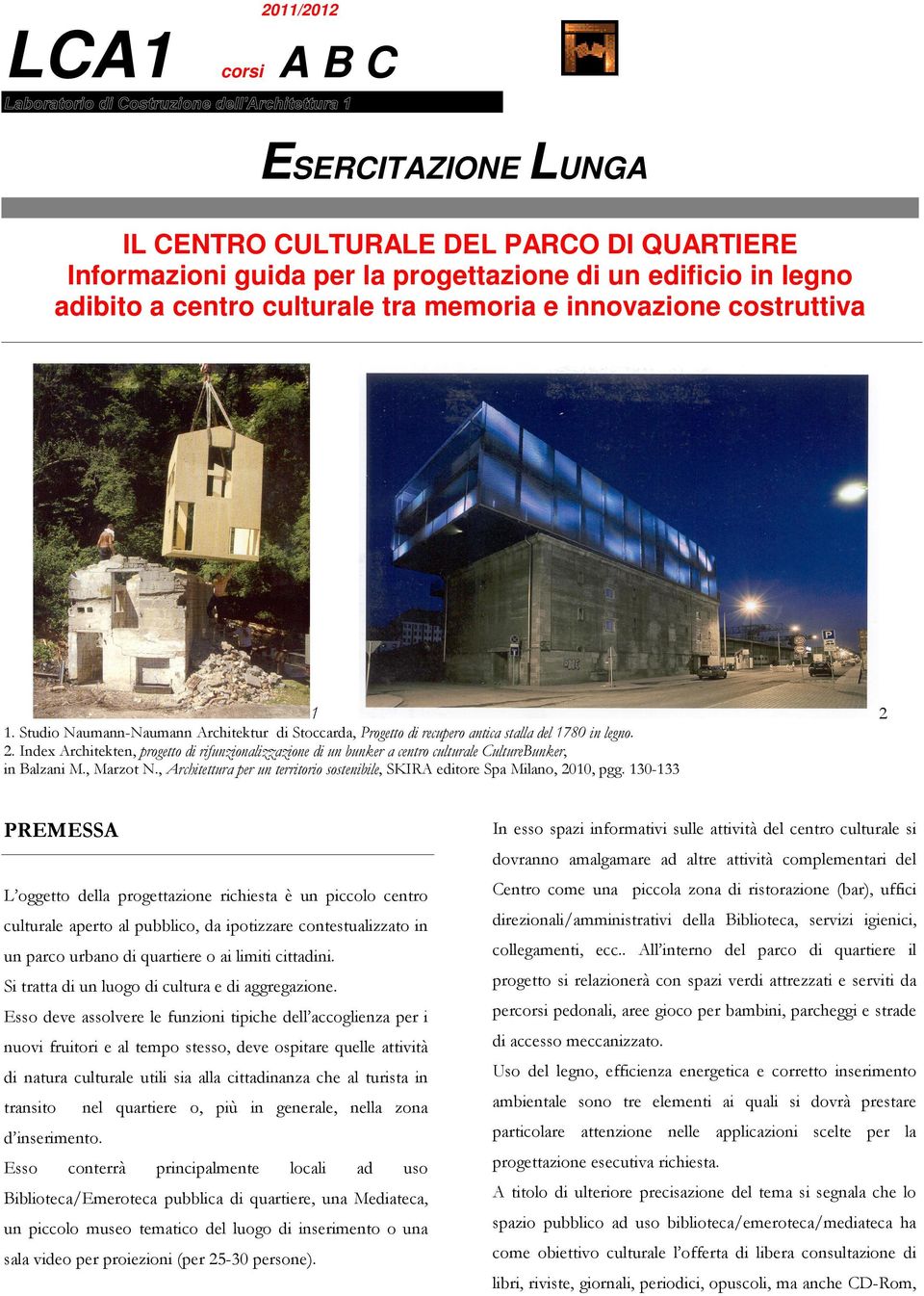 , Marzot N., Architettura per un territorio sostenibile, SKIRA editore Spa Milano, 2010, pgg.