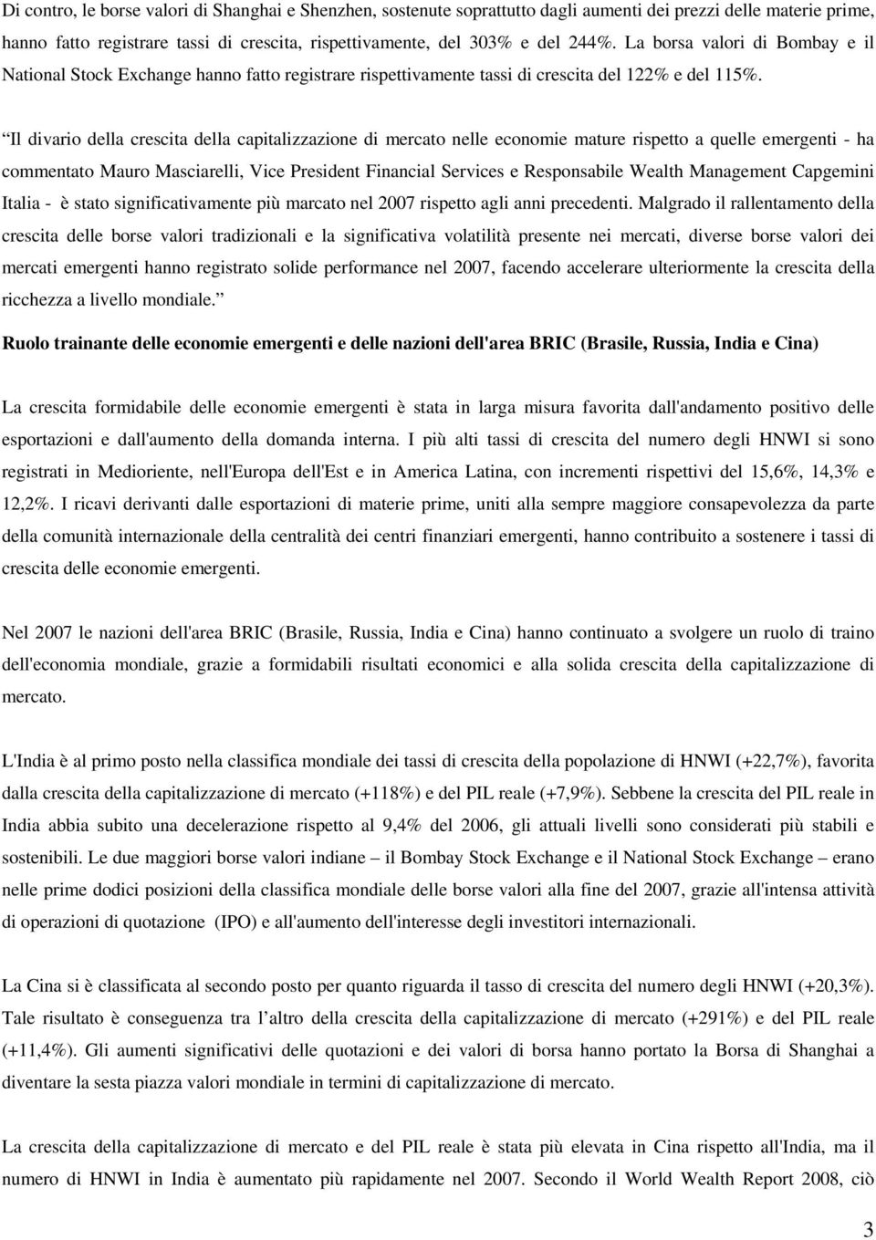 Il divario della crescita della capitalizzazione di mercato nelle economie mature rispetto a quelle emergenti - ha commentato Mauro Masciarelli, Vice President Financial Services e Responsabile