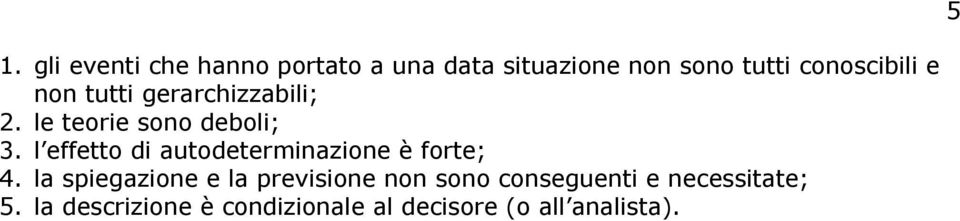 l effetto di autodeterminazione è forte; 4.