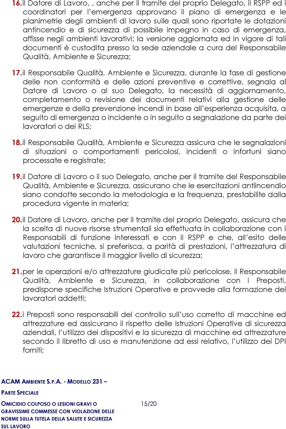 presso la sede aziendale a cura del Responsabile Qualità, Ambiente e Sicurezza; 17.