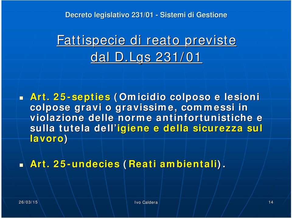 commessi in violazione delle norme antinfortunistiche e sulla tutela