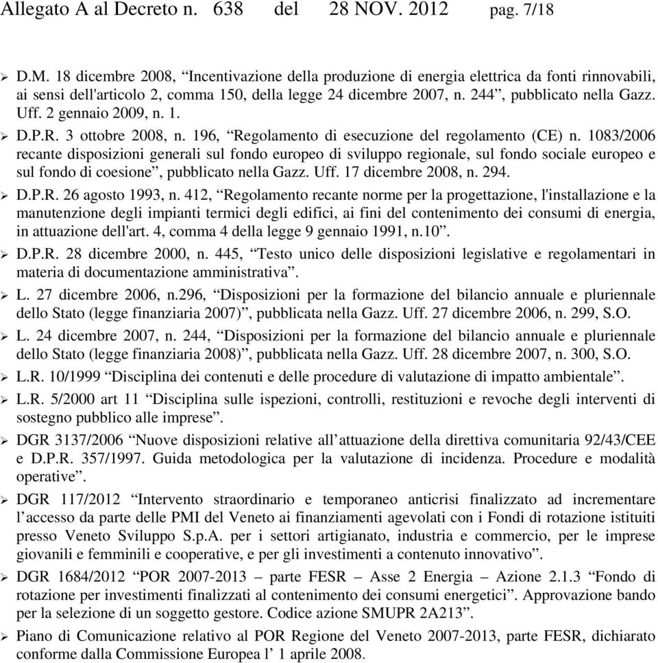 2 gennaio 2009, n. 1. D.P.R. 3 ottobre 2008, n. 196, Regolamento di esecuzione del regolamento (CE) n.