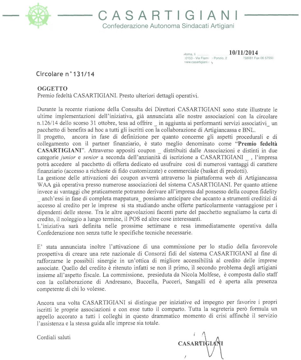 Durante a recente riunione dea Consuta dei Direttori CASARTIGIANI sono state iustrate e utime impementazioni de'iniziativa, già annunciata ae nostre associazioni con a circoare n.