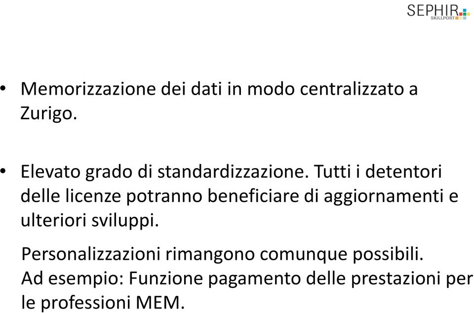 Tutti i detentori delle licenze potranno beneficiare di aggiornamenti e