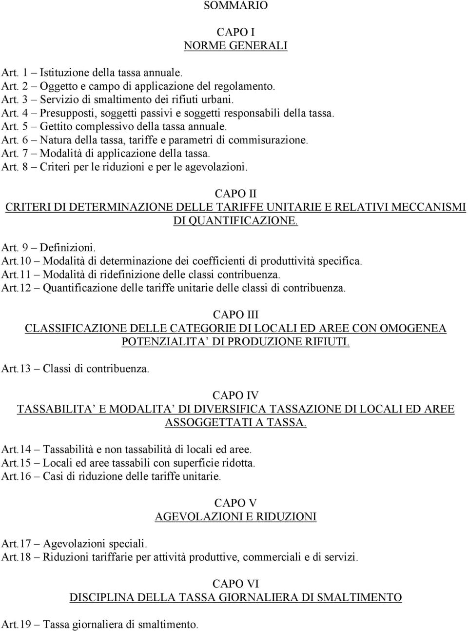 CAPO II CRITERI DI DETERMINAZIONE DELLE TARIFFE UNITARIE E RELATIVI MECCANISMI DI QUANTIFICAZIONE. Art. 9 Definizioni. Art.10 Modalità di determinazione dei coefficienti di produttività specifica.