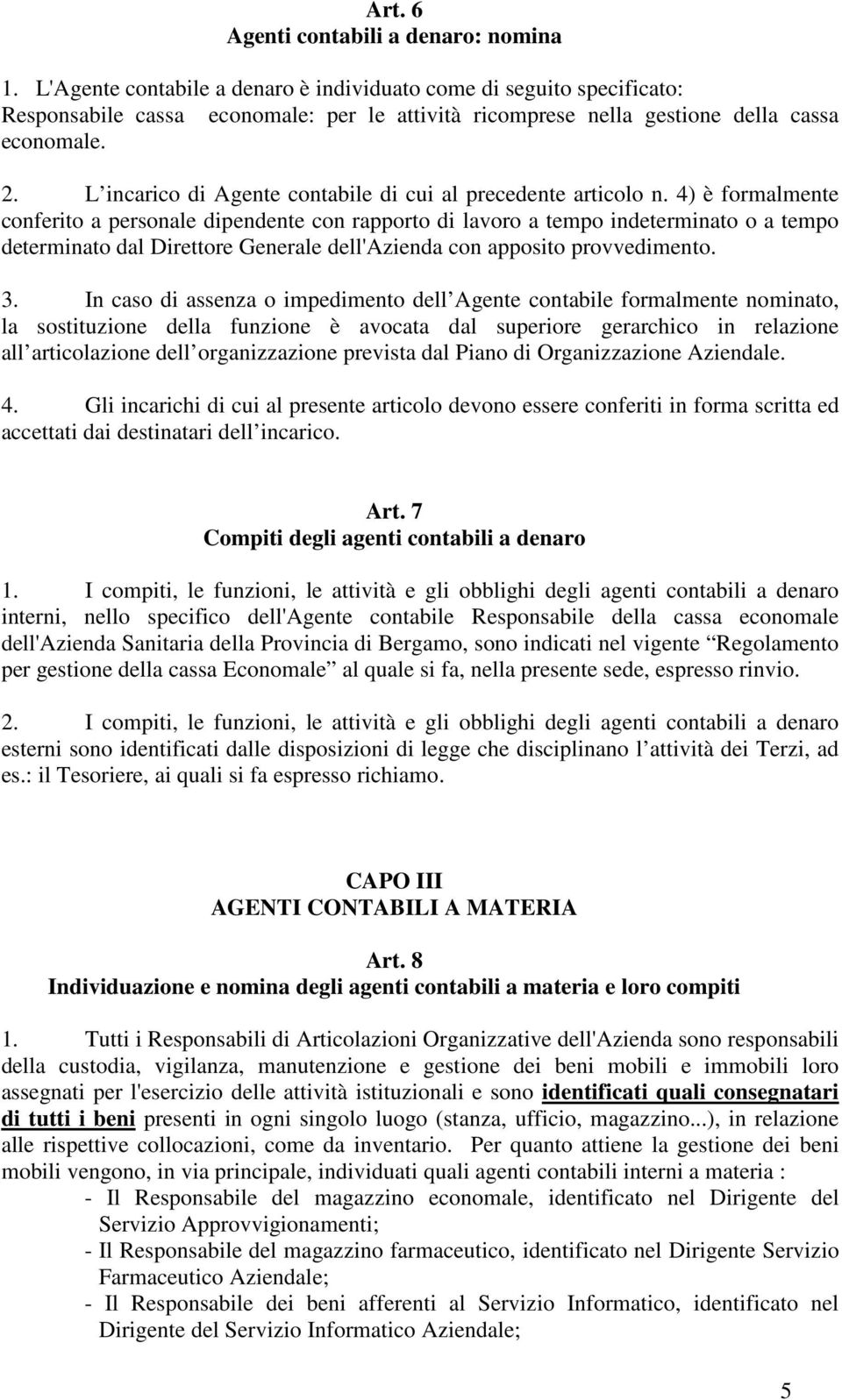 L incarico di Agente contabile di cui al precedente articolo n.