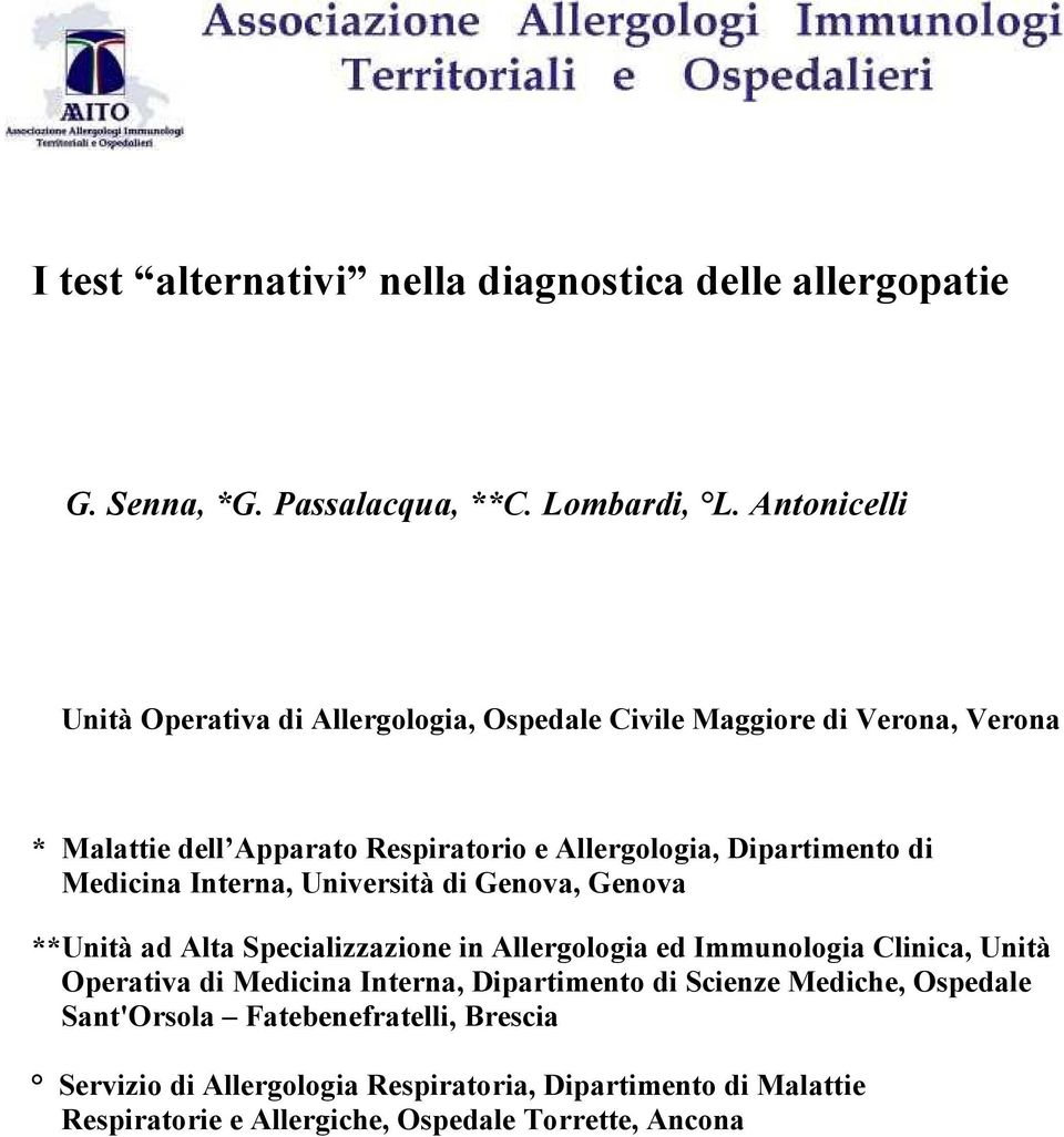 Dipartimento di Medicina Interna, Università di Genova, Genova **Unità ad Alta Specializzazione in Allergologia ed Immunologia Clinica, Unità Operativa