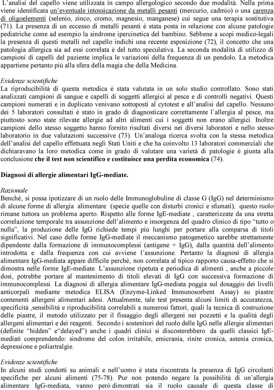 sostitutiva (71). La presenza di un eccesso di metalli pesanti è stata posta in relazione con alcune patologie pediatriche come ad esempio la sindrome ipercinetica del bambino.