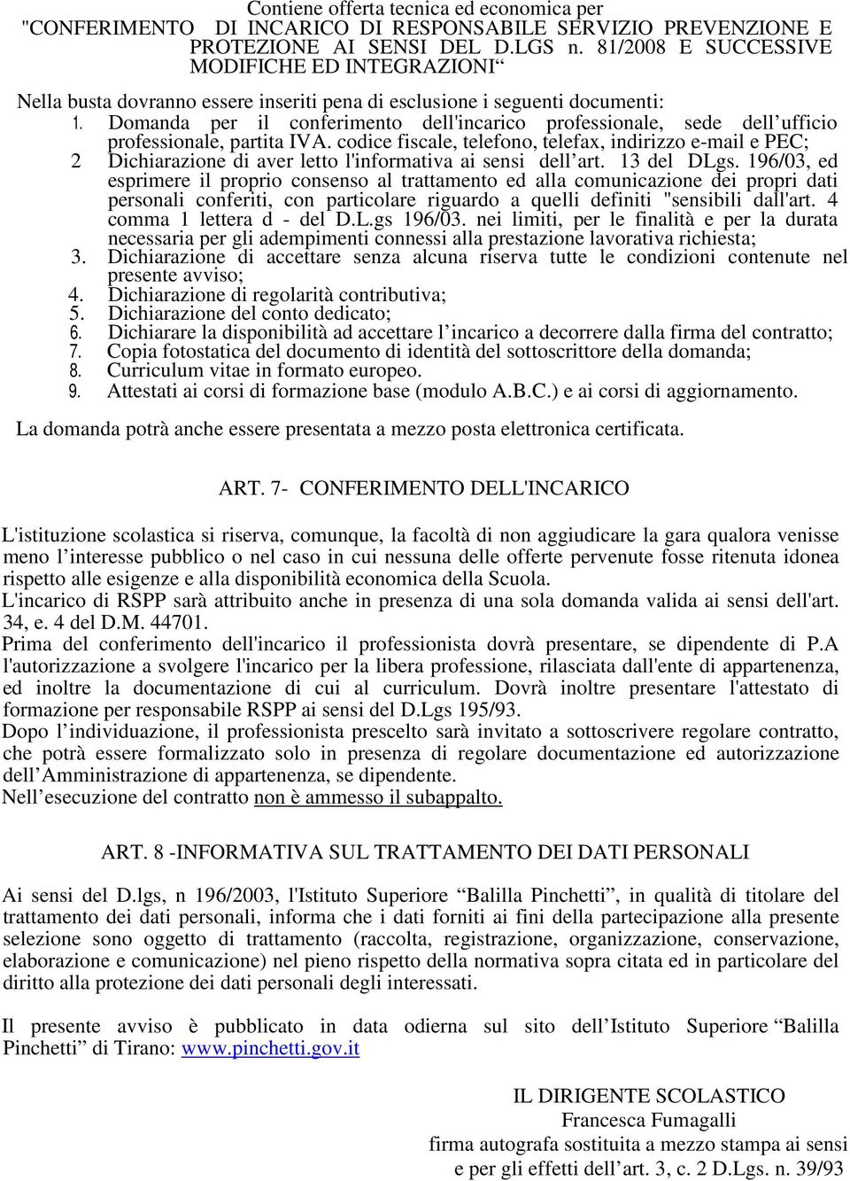 Domanda per il conferimento dell'incarico professionale, sede dell ufficio professionale, partita IVA.