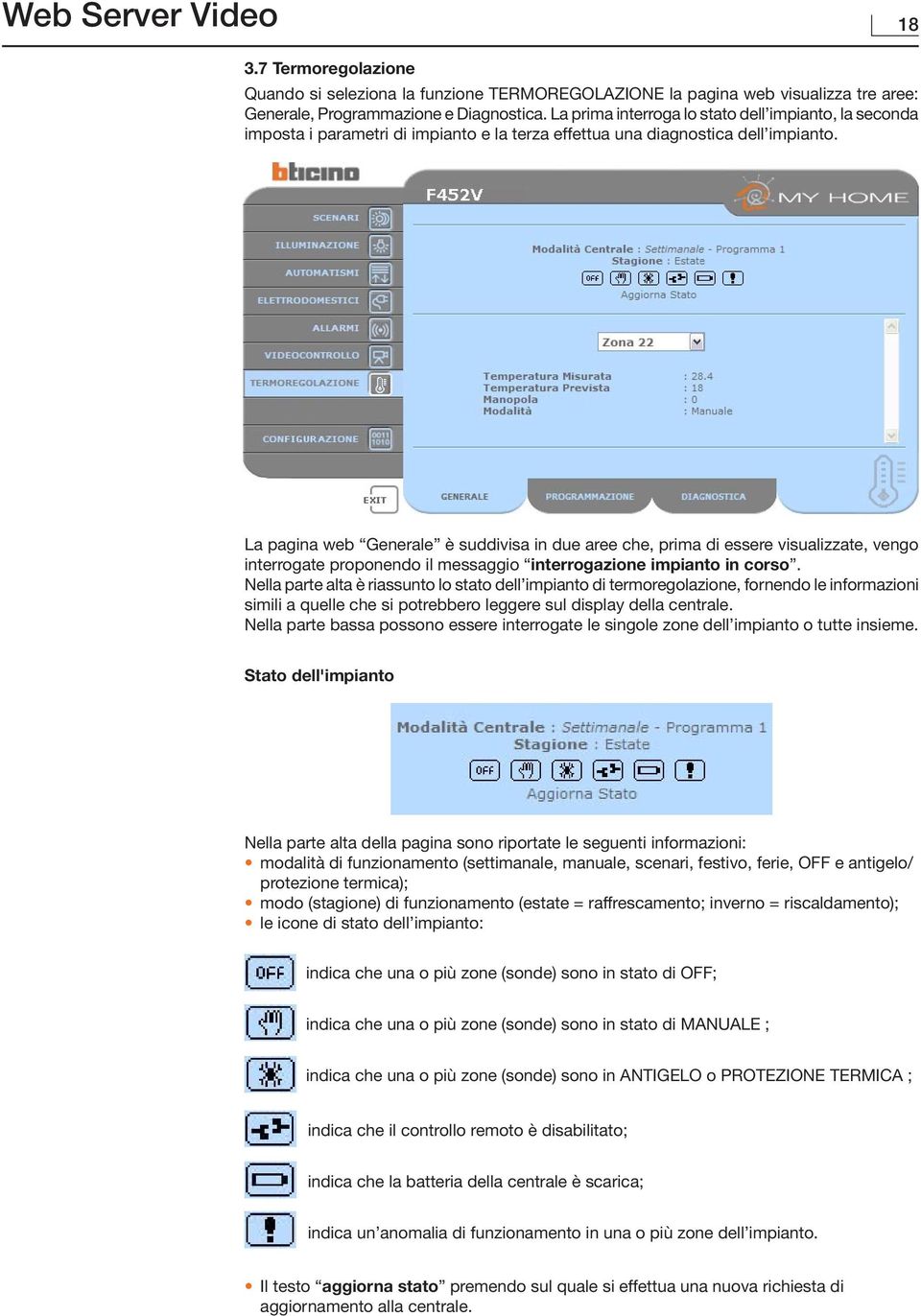 La pagina web Generale è suddivisa in due aree che, prima di essere visualizzate, vengo interrogate proponendo il messaggio interrogazione impianto in corso.