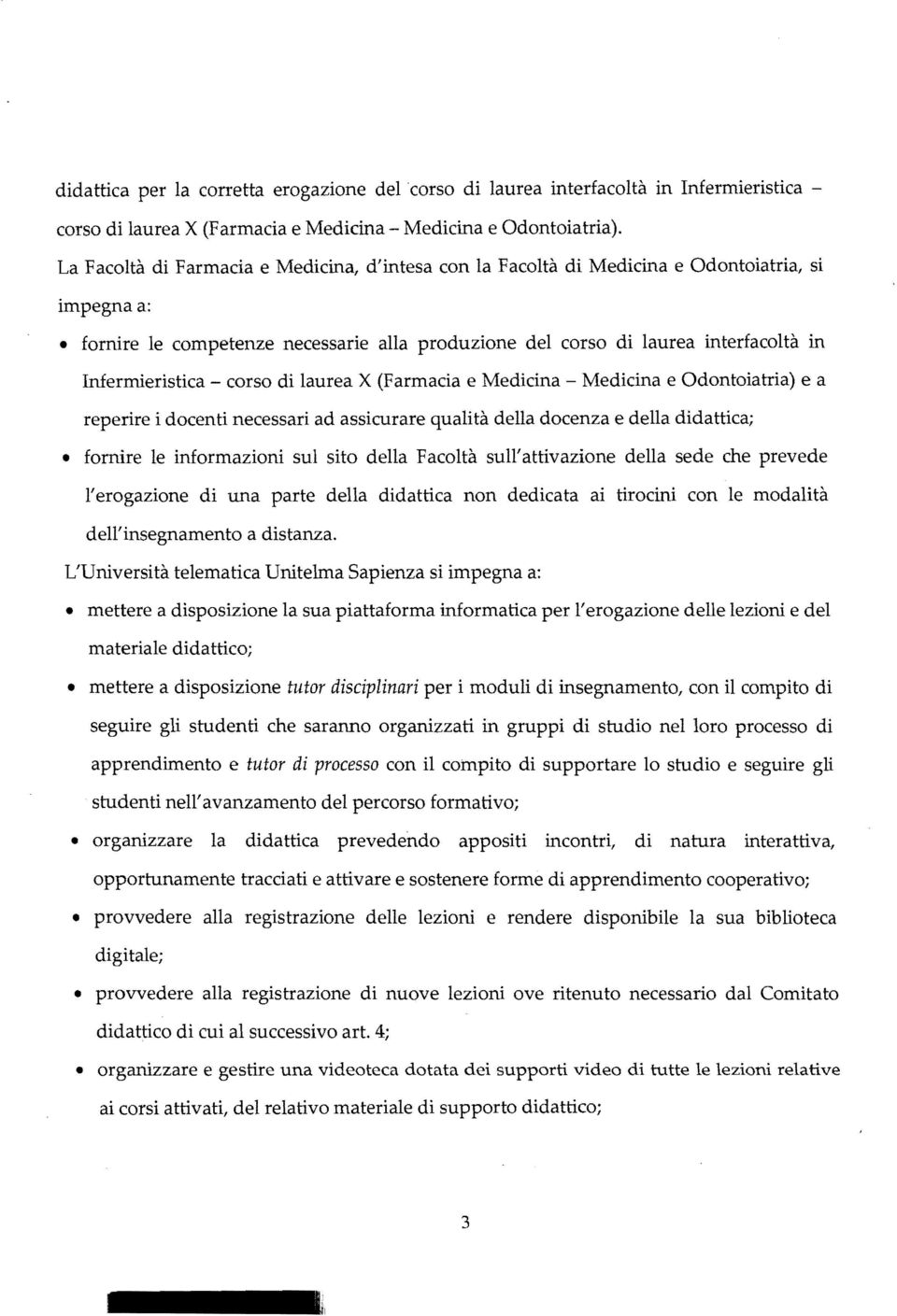 Infermieristica - corso di laurea X (Farmacia e Medicina Medicina e Odontoiatria) e a reperire i docenti necessari ad assicurare qualità della docenza e della didattica; fornire le informazioni sul