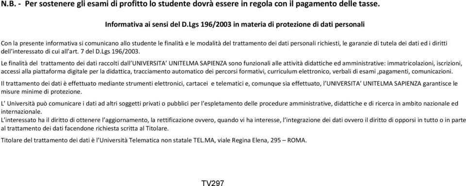 tutela dei dati ed i diritti dell interessato di cui all art. 7 del D.Lgs 196/2003.