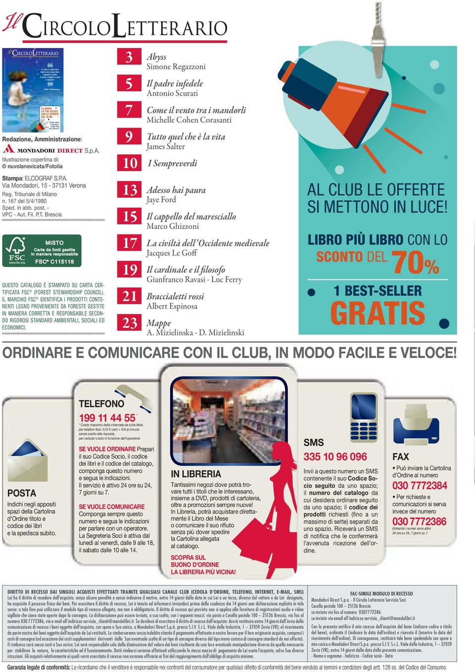 Redazione, Amministrazione: Illustrazione copertina di: nuvolanevicata/fotolia Stampa: ELCOGRAF S.P.A. Via Mondadori, 15-37131 Verona Reg. Tribunale di Milano n. 167 del 5/4/1980 Sped. in abb. post.