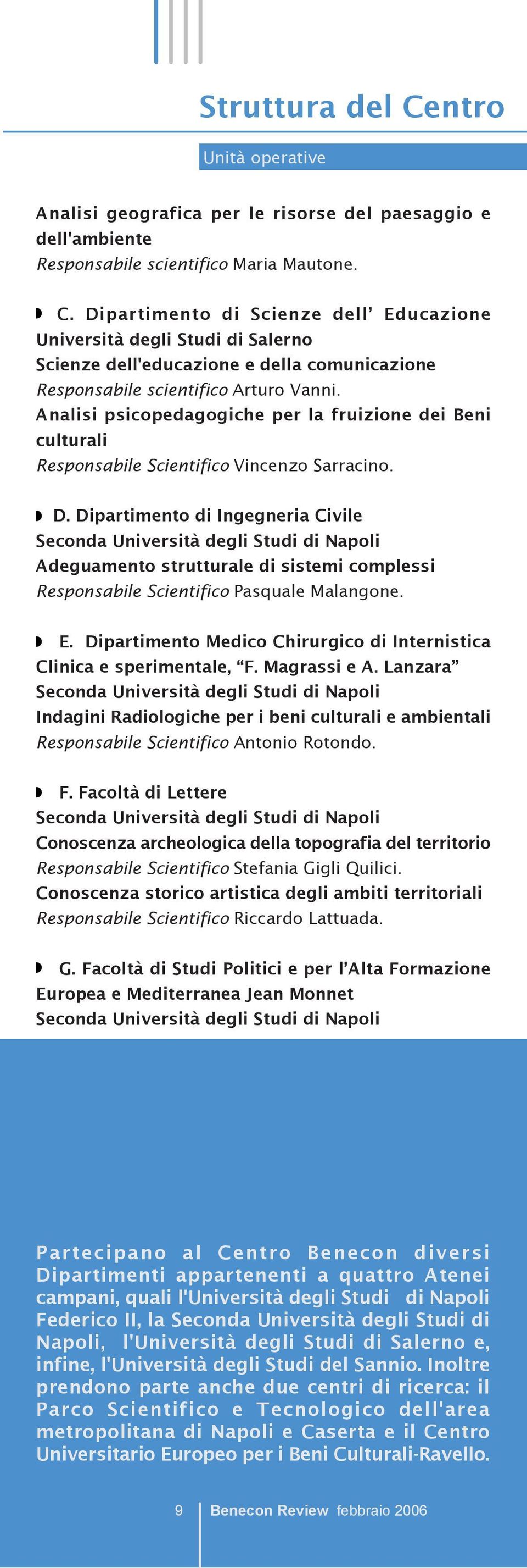 Dipartimento di Ingegneria Civile Seconda Università degli Studi di Napoli Adeguamento strutturale di sistemi complessi Responsabile Scientifico Pasquale Malangone. E.