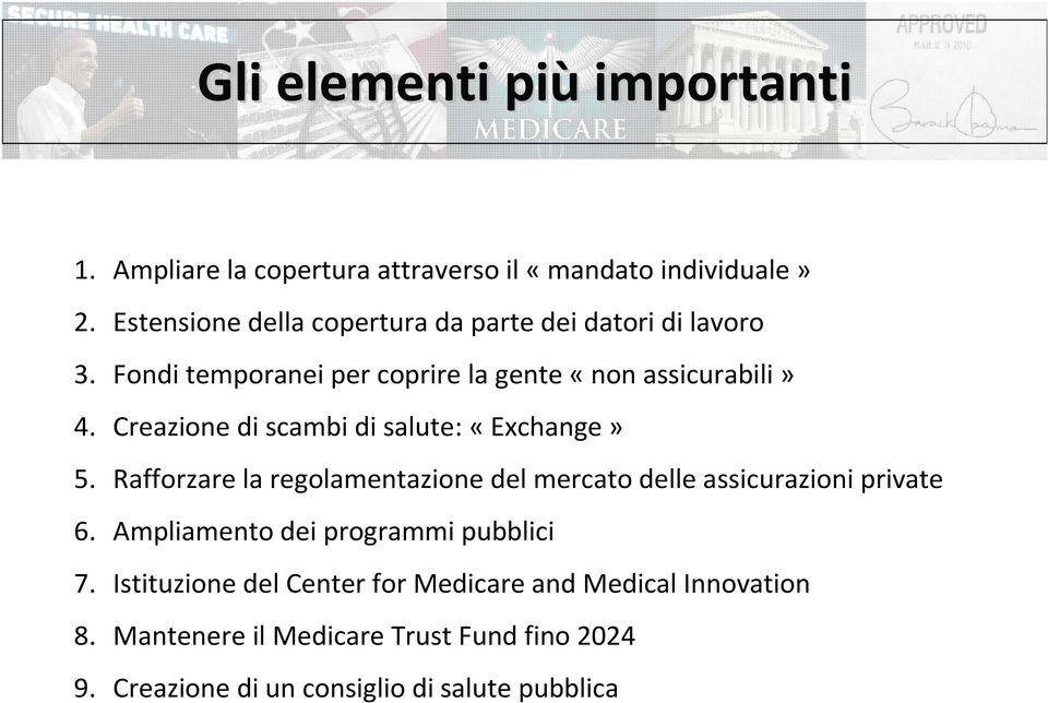 Creazione di scambi di salute: «Exchange» 5. Rafforzare la regolamentazione del mercato delle assicurazioni private 6.