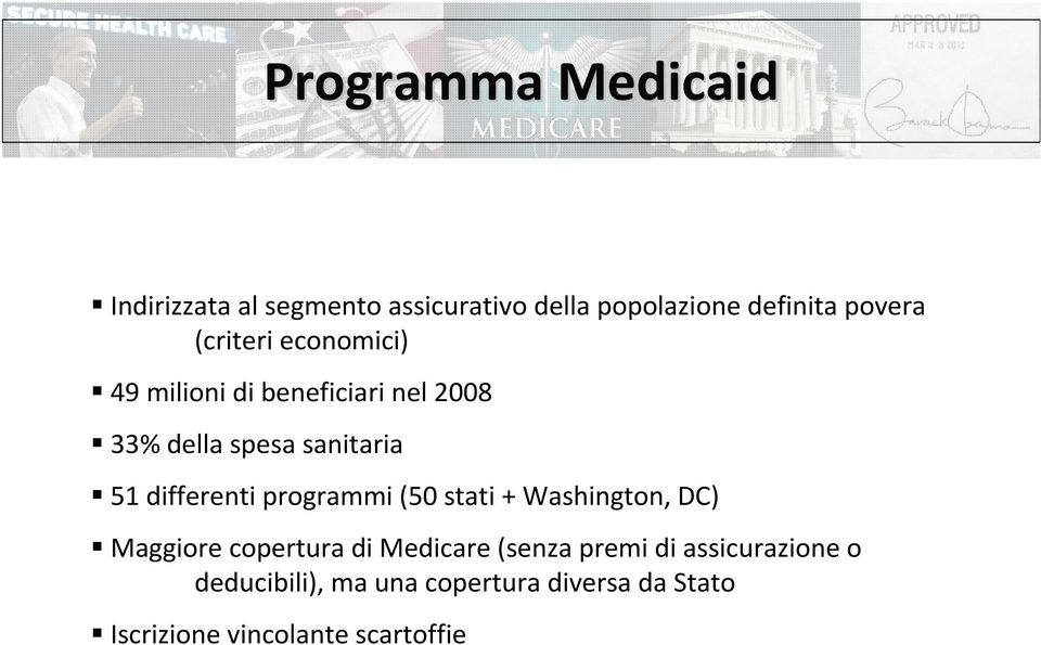 differenti programmi (50 stati + Washington, DC) Maggiore copertura di Medicare (senza