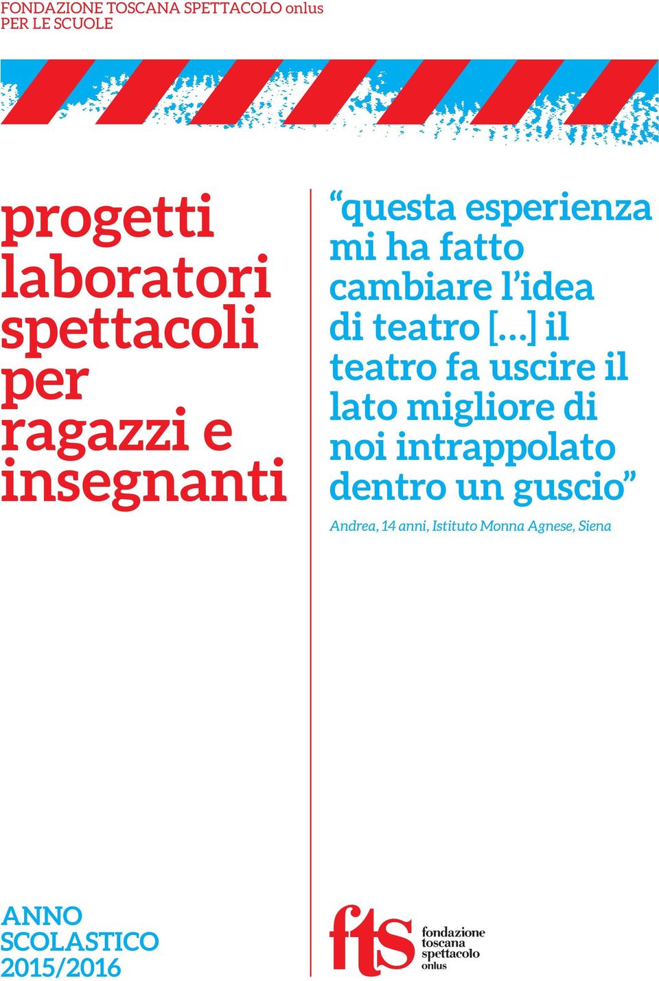 idea di teatro [ ] il teatro fa uscire il lato migliore di noi intrappolato