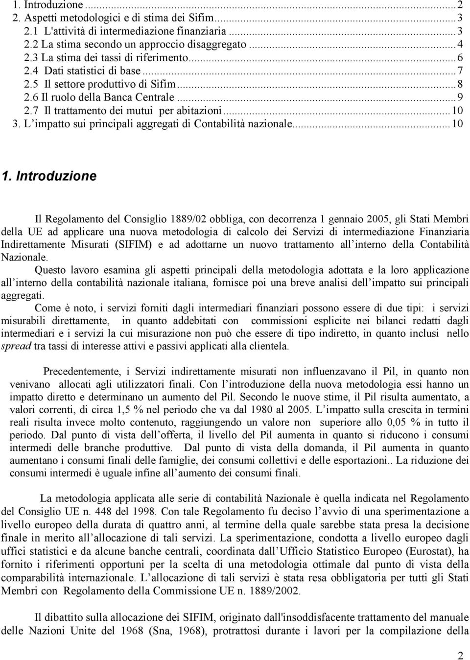 L impatto sui principali aggregati di Contabilità nazionale...10 1.