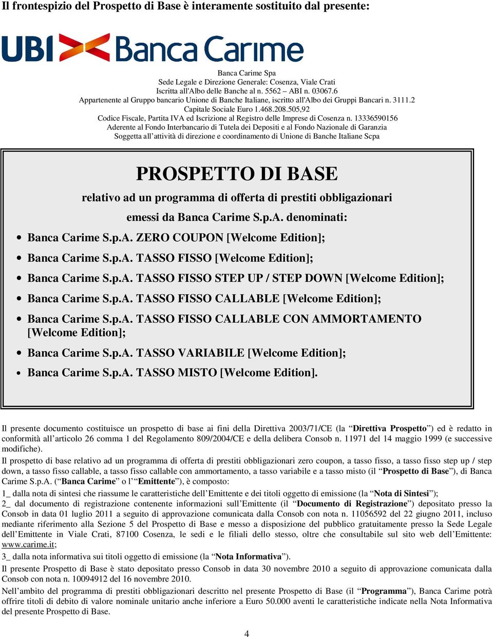 505,92 Cdice Fiscale, Partita IVA ed Iscrizine al Registr delle Imprese di Csenza n.