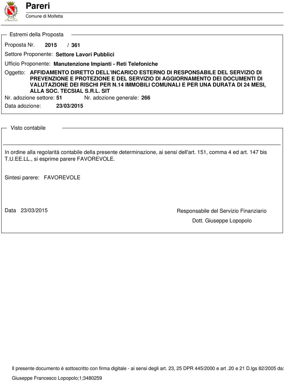 PREVENZIONE E PROTEZIONE E DEL SERVIZIO DI AGGIORNAMENTO DEI DOCUMENTI DI VALUTAZIONE DEI RISCHI PER N.14 IMMOBILI COMUNALI E PER UNA DURATA DI 24 MESI, ALLA SOC. TECSIAL S.R.L. SIT Nr.