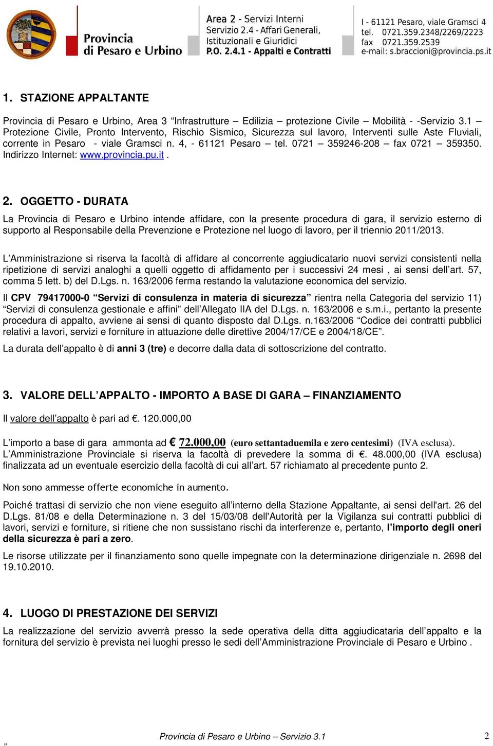 0721 359246-208 fax 0721 359350. Indirizzo Internet: www.provincia.pu.it. 2.