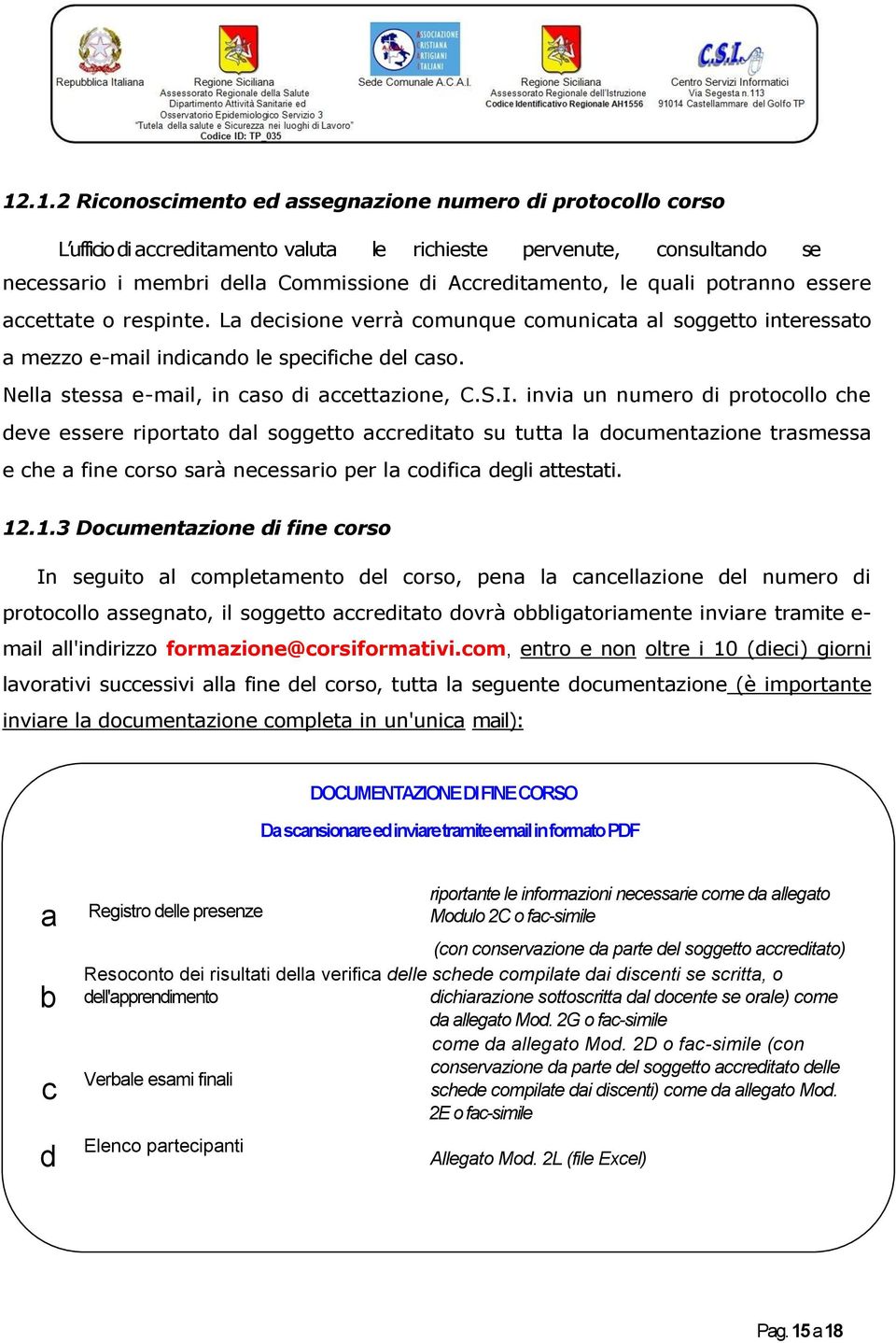 Nella stessa e-mail, in caso di accettazione, C.S.I.