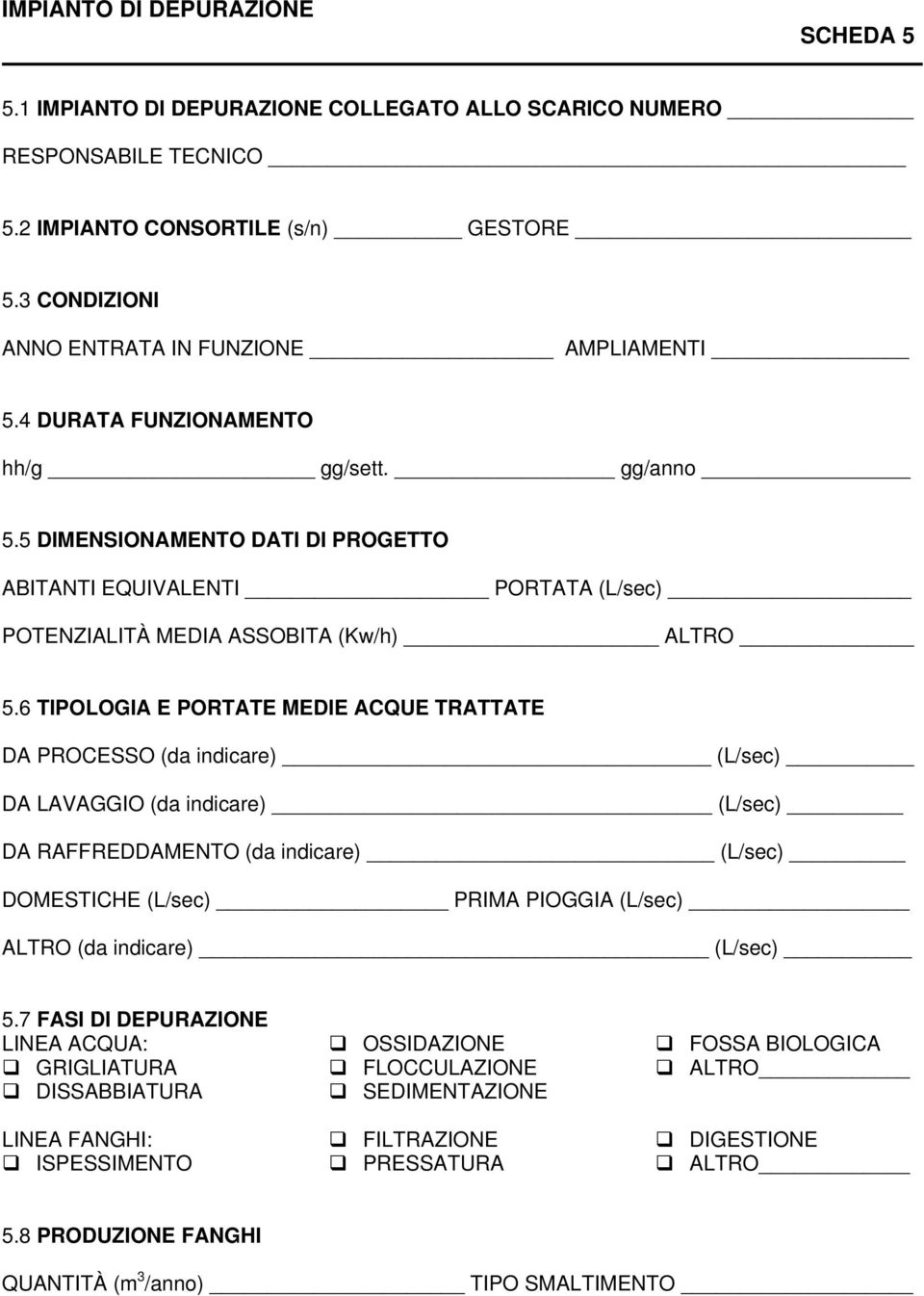 5 DIMENSIONAMENTO DATI DI PROGETTO ABITANTI EQUIVALENTI _ PORTATA (L/sec) _ POTENZIALITÀ MEDIA ASSOBITA (Kw/h) ALTRO 5.