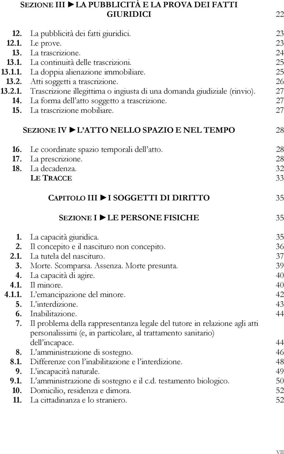 La trascrizione mobiliare. 27 SEZIONE IV L ATTO NELLO SPAZIO E NEL TEMPO 28 16. Le coordinate spazio temporali dell atto. 28 17. La prescrizione. 28 18. La decadenza.