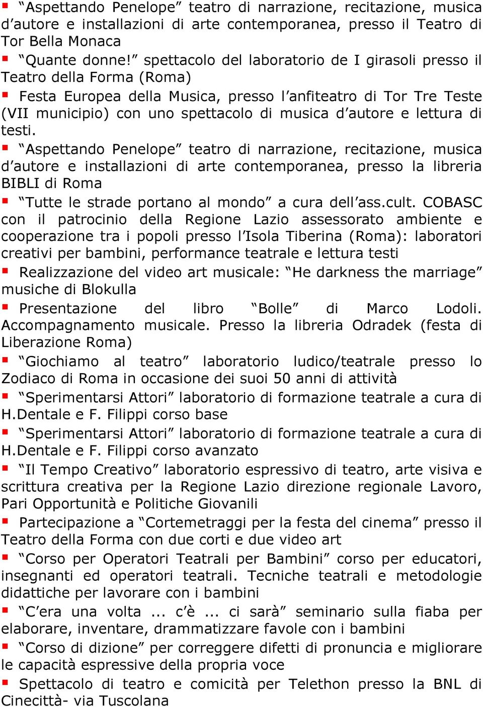 testi. Aspettando Penelope teatro di narrazione, recitazione, musica d autore e installazioni di arte contemporanea, presso la libreria BIBLI di Roma Tutte le strade portano al mondo a cura dell ass.