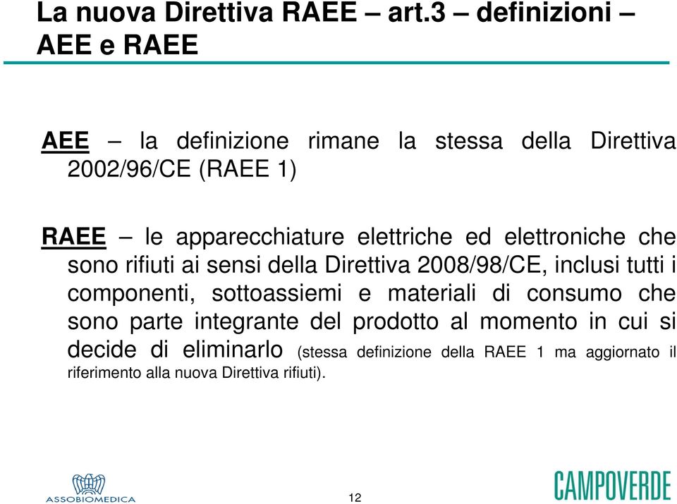 apparecchiature elettriche ed elettroniche che sono rifiuti ai sensi della Direttiva 2008/98/CE, inclusi tutti i