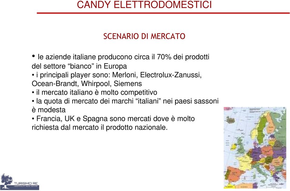 principali player sono: Merloni, Electrolux-Zanussi, Ocean-Brandt, Whirpool, Siemens il mercato