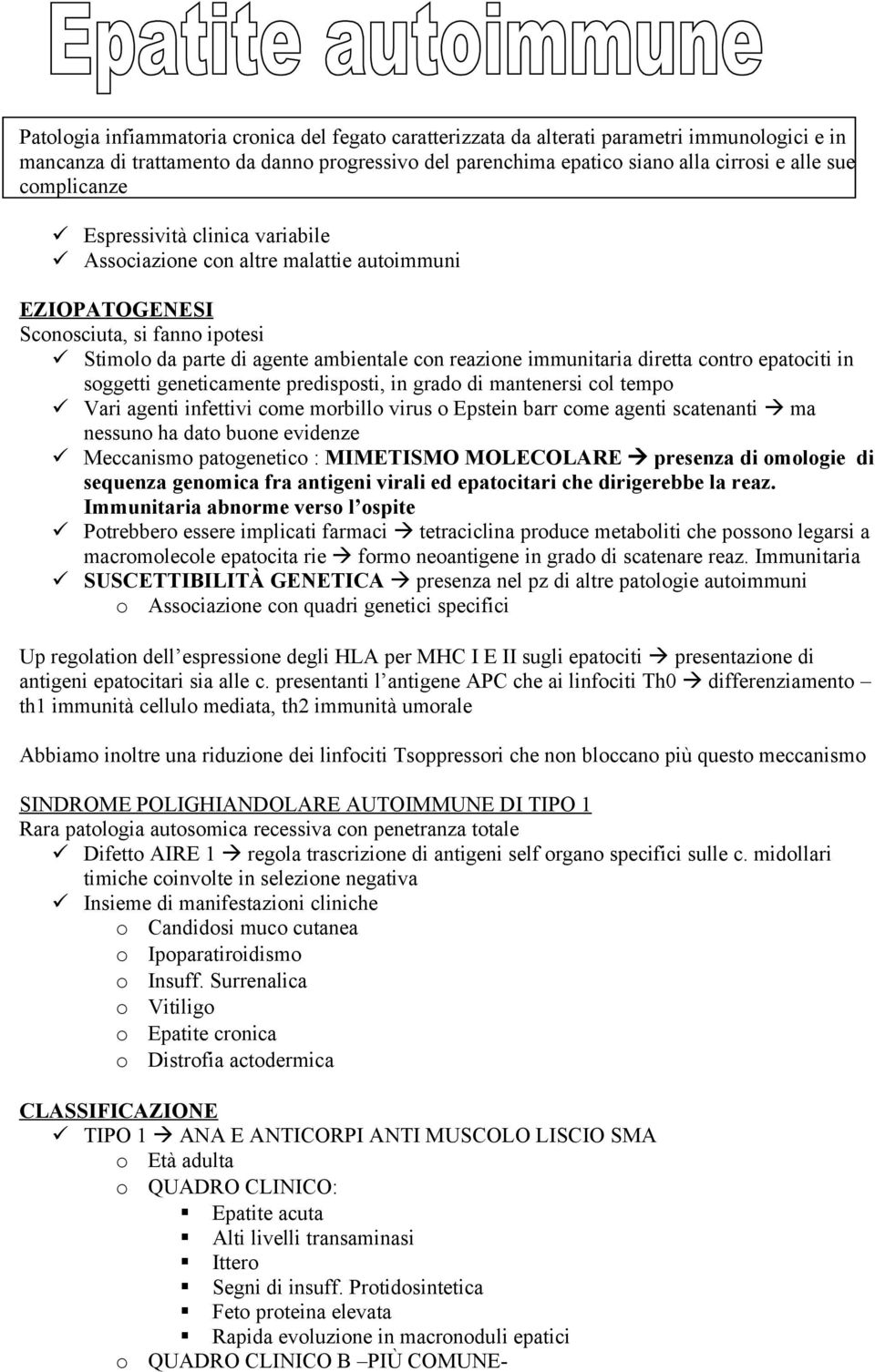 sggetti geneticamente predispsti, in grad di mantenersi cl temp Vari agenti infettivi cme mrbill virus Epstein barr cme agenti scatenanti ma nessun ha dat bune evidenze Meccanism patgenetic :