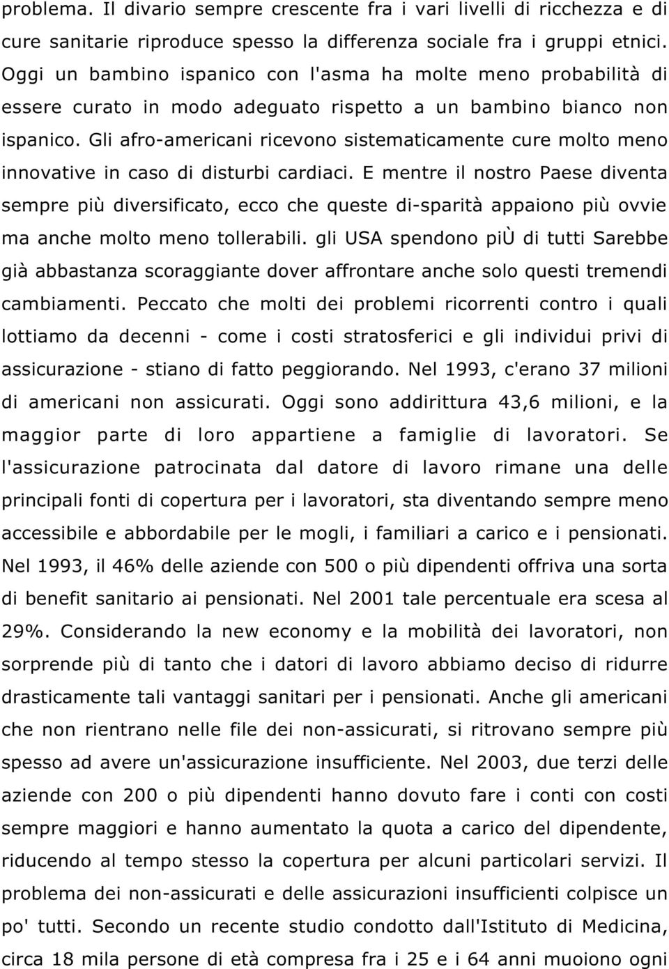 Gli afro-americani ricevono sistematicamente cure molto meno innovative in caso di disturbi cardiaci.