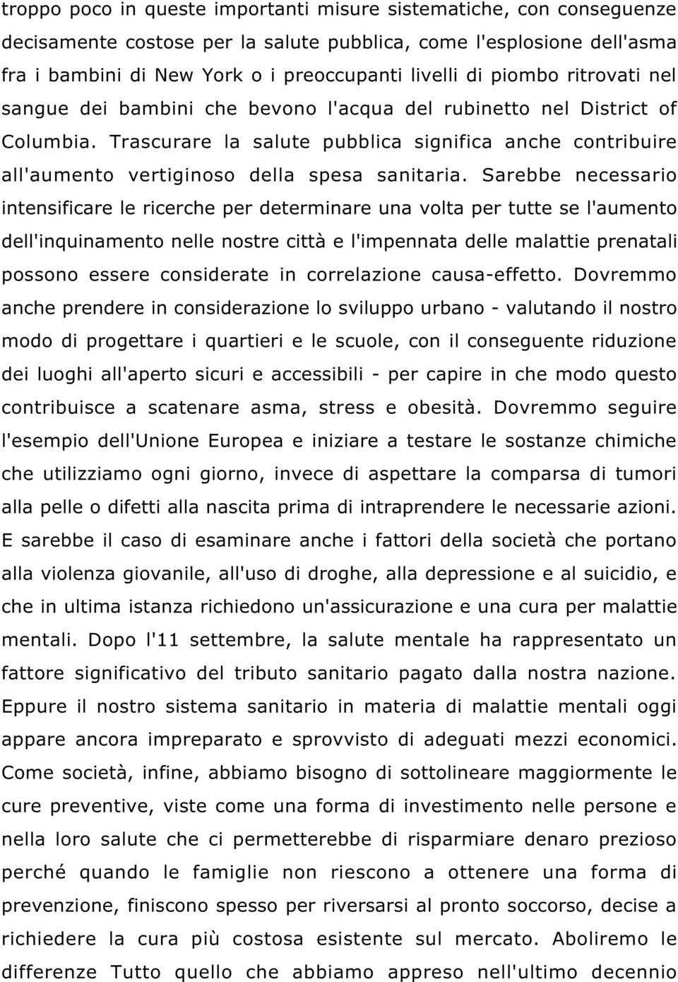 Trascurare la salute pubblica significa anche contribuire all'aumento vertiginoso della spesa sanitaria.