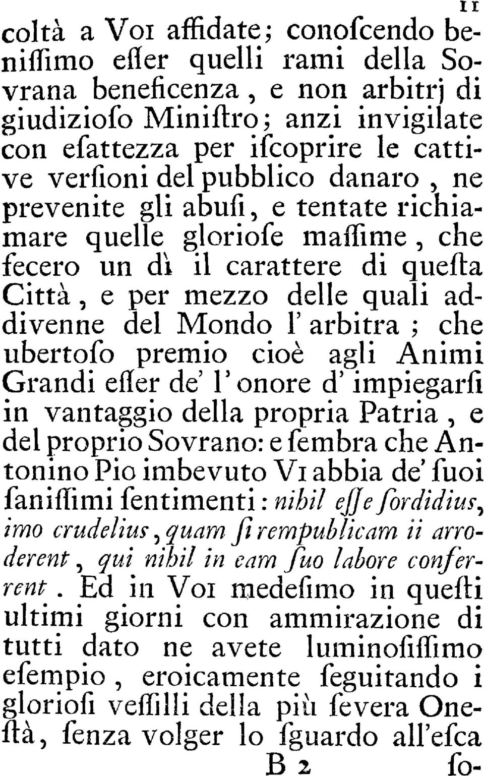 impigarfi in vantaggio dlla propria Patria n dl proprio Sovrano: fmbra ch Antonino Pio imbvuto Vi abbia d' fuoi faniflimi fntimnti : nihìl j]fordidim^ imo quam firmpublicam ti anodrnt crudlius Ed in