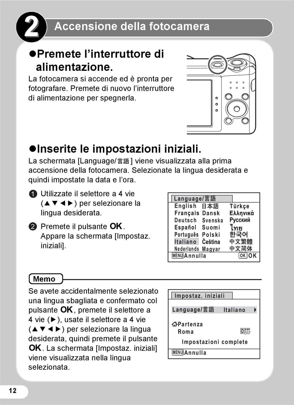 1 Utilizzate il selettore a 4 vie (2345) per selezionare la English 2 lingua desiderata. Premete il pulsante 4. Dansk Deutsch Svenska Suomi Appare la schermata [Impostaz. Polski Italiano iniziali].