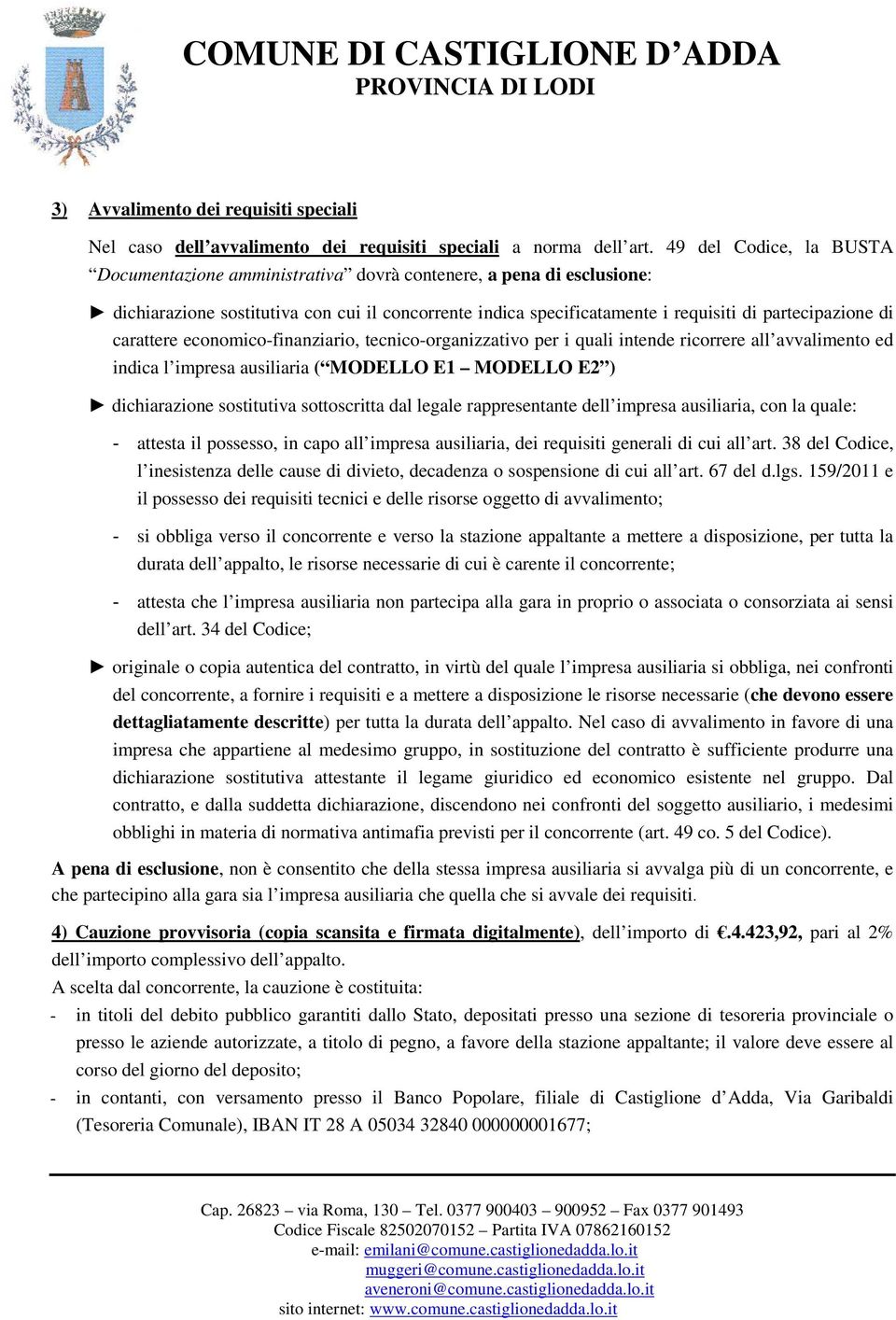 carattere economico-finanziario, tecnico-organizzativo per i quali intende ricorrere all avvalimento ed indica l impresa ausiliaria ( MODELLO E1 MODELLO E2 ) dichiarazione sostitutiva sottoscritta