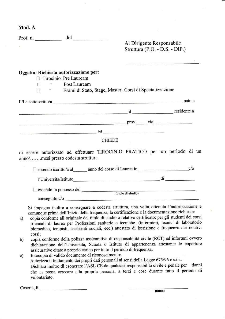 vla tel CHIEDE di essere attorizzato ad effettuare TIROCINIO PRATICO per un periodo di un annol.