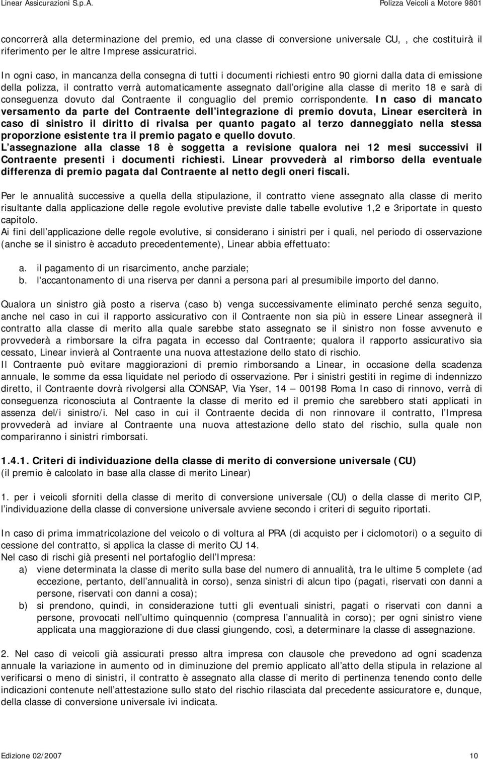 merito 18 e sarà di conseguenza dovuto dal Contraente il conguaglio del premio corrispondente.