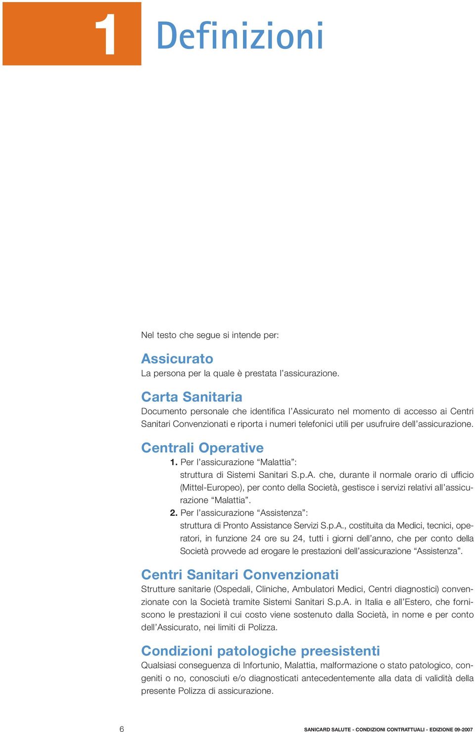 Centrali Operative 1. Per l assicurazione Malattia : struttura di Sistemi Sanitari S.p.A.