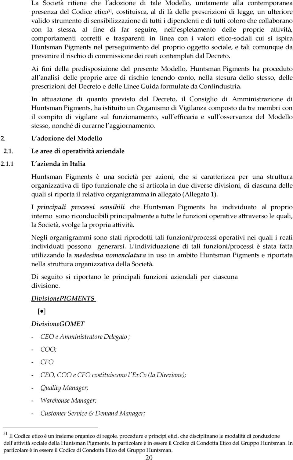 si ispira Huntsman Pigments nel perseguiment del prpri ggett sciale, e tali cmunque da prevenire il rischi di cmmissine dei reati cntemplati dal Decret.