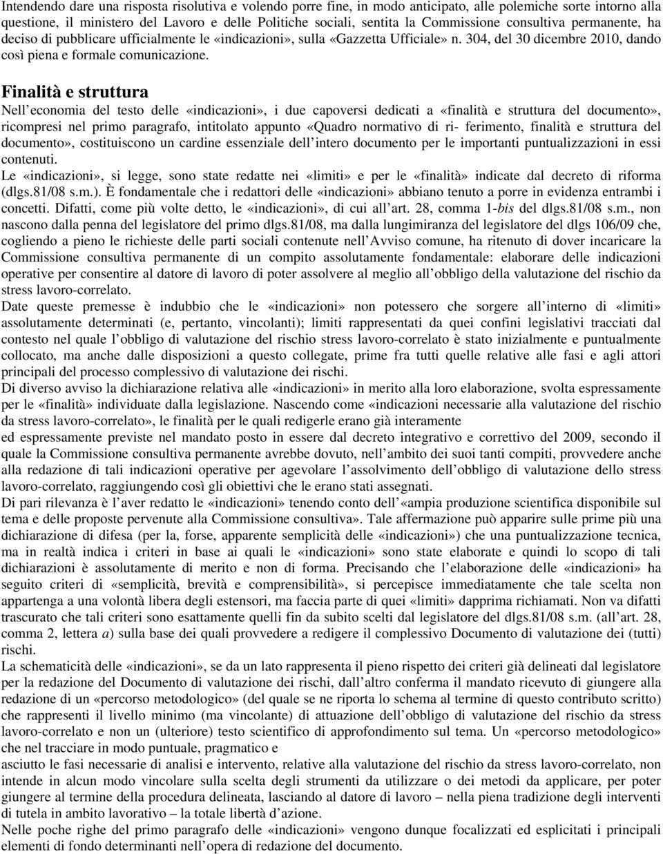 Finalità e struttura Nell economia del testo delle «indicazioni», i due capoversi dedicati a «finalità e struttura del documento», ricompresi nel primo paragrafo, intitolato appunto «Quadro normativo