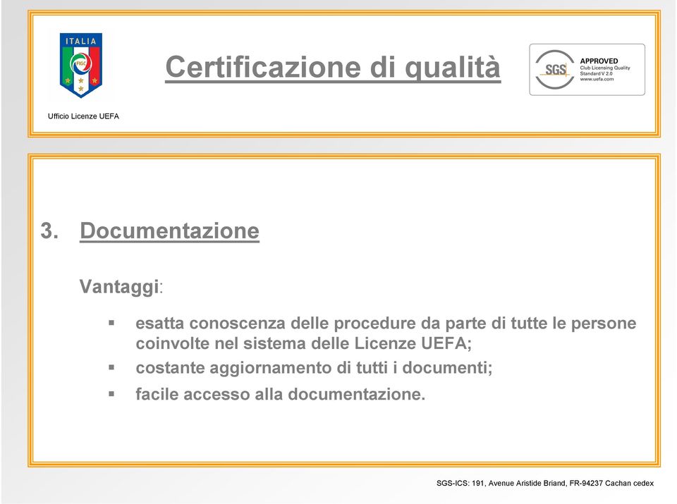 sistema delle Licenze UEFA; costante aggiornamento di