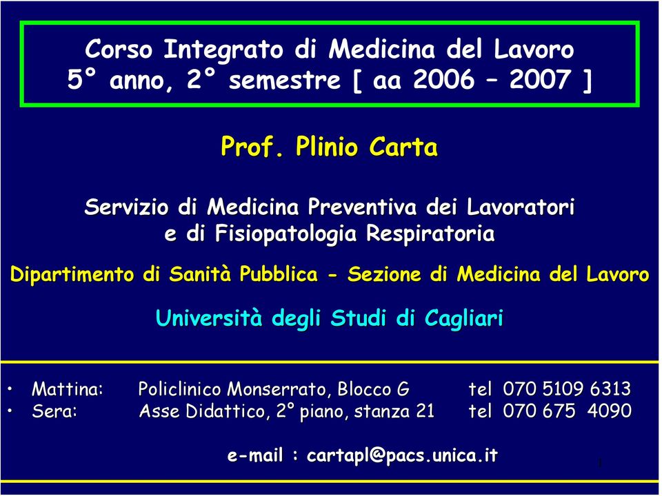 di Sanità Pubblica - Sezione di Medicina del Lavoro Università degli Studi di Cagliari Mattina: