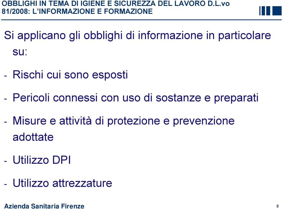 sono esposti - Pericoli connessi con uso di sostanze e preparati - Misure e attività di