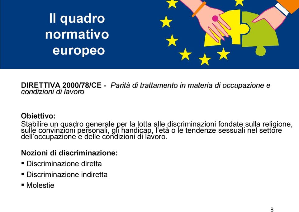 religione, sulle convinzioni personali, gli handicap, l età o le tendenze sessuali nel settore dell