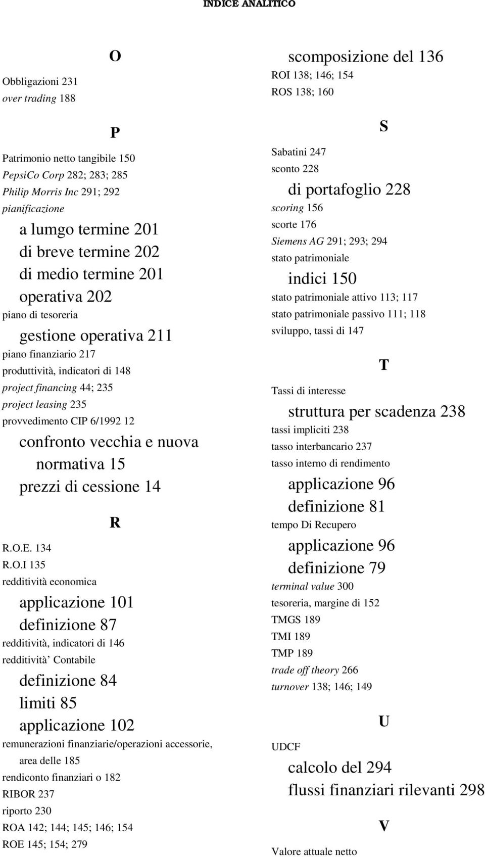 financing 44; 235 project leasing 235 provvedimento CIP 6/1992 12 confronto vecchia e nuova normativa 15 prezzi di cessione 14 R.O.